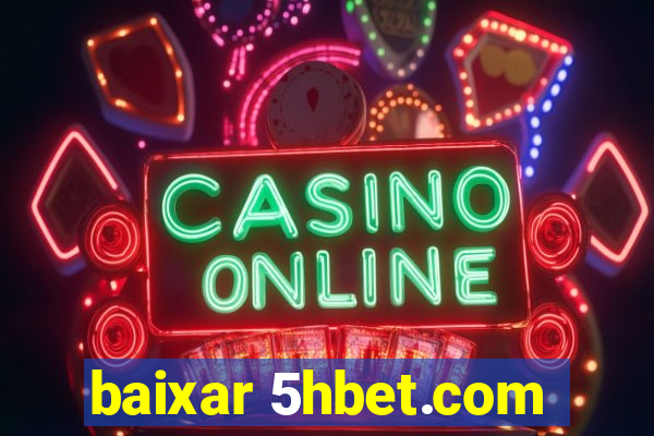 baixar 5hbet.com